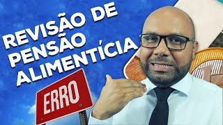 Revisão de Pensão Alimentícia Grande Erro ao pedir [upl. by Assira]