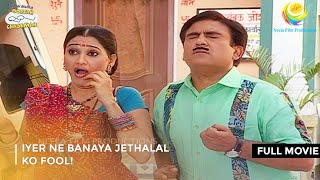 Iyer Ne Banaya Jethalal ko Fool I FULL MOVIE  Taarak Mehta Ka Ooltah Chashmah Ep 327 to 330 [upl. by Marthe]