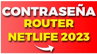 👉 CONTRASEÑACLAVE ROUTER NETLIFE ACTUALIZADA  Entrar a Router Netlife 👌🏻 2024 [upl. by Melany]