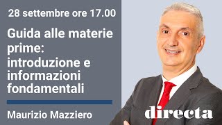 Guida alle materie prime introduzione e informazioni fondamentali  con Maurizio Mazziero [upl. by Griffy183]