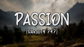 Varsity 747  PASSION Lyrics [upl. by Aicala13]