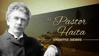 EL PASTOR HAÍTA de AMBROSE BIERCE  narrado por EL ABUELO KRAKEN 🦑 [upl. by Pascasia]