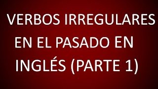 Inglés Americano  Lección 49  Verbos Irregulares en el Pasado 1 [upl. by Melcher]