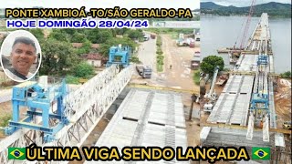 LANÃ‡AMENTO DA ÃšLTIMA VIGA DA PONTE DE XAMBIOÃTOSÃƒO GERALDOPA NA BR 153 ÃšLTIMOS DETALHES [upl. by Niveg]