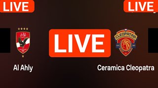 Al Ahly FC vs Ceramica Cleopatra live match today score updates  Egypt Premier League live score [upl. by Hayden]