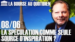 Bourse au Quotidien  La spéculation comme seule source dinspiration [upl. by Nolahs]