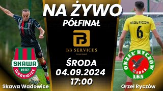 FULL HD NA ZYWO Skawa Wadowice vs Orzeł Ryczów  04092024 [upl. by Annotahs]