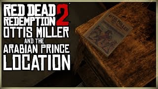 OTTIS MILLER AND THE ARABIAN PRINCE LOCATION  Red Dead Redemption 2  Unique Collectible 622 [upl. by Adiazteb]