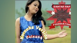 Dainang KARAOKE  Siantar Rap Foundation Feat Pitta Rose [upl. by Awhsoj]