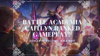 Battle Academia Caitlyn Ranked Gameplay  League of Legends Wild Rift [upl. by Anitnemelc]