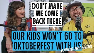 Our Kids Wont Go to Oktoberfest with Us featuring Greg Warren  Dont Make Me come Back There [upl. by Corbin]