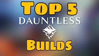 Top 5 Builds 500 Subs  Dauntless Guide 2024 [upl. by Nevart286]