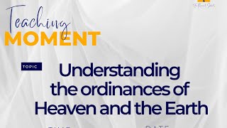 Understanding the ordinances of Heaven and the Earth [upl. by Arracahs735]