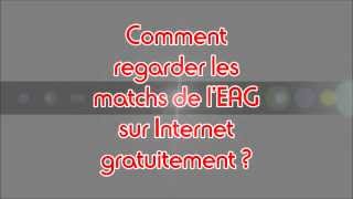 Comment regarder les matchs de lEAG sur internet gratuitement [upl. by Munsey]