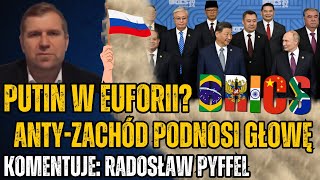 BRICS zagraża Zachodowi Putin i antyzachodnie mocarstwa w natarciu  Radosław Pyffel [upl. by Keli]