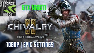 Geforce GTX 1660Ti 6gb  Chivalry 2  Epic Settings [upl. by Inaffyt]