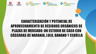 CARACTERIZACIÓN Y POTENCIAL DE APROVECHAMIENTO DE RESIDUOS ORGÁNICOS DE PLAZAS DE MERCADO UN ESTUDIO [upl. by Eelarac]