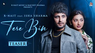 Tere Bin Official Teaser R Nait  Shipra Goyal  Isha Sharma  Laddi Gill Punjabi Song [upl. by Valerlan348]