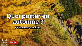 Comment shabiller pour une sortie vélo gravel en automne  5 vêtements essentiels [upl. by Alysia]