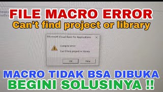 File Macro error Cant Find Project or Library pada saat file dibuka [upl. by Ahcsap]