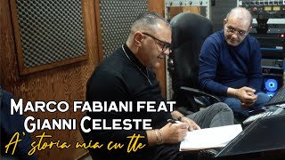 Marco Fabiani feat Gianni Celeste  A storia mia cu tte [upl. by Sidonia]