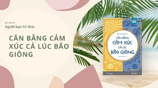 Review Sách Cân Bằng Cảm Xúc Cả Lúc Bão Giông  Giới Thiệu Sách [upl. by Muhan]