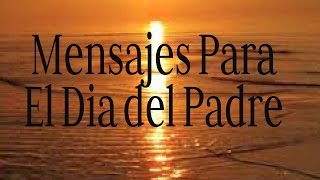 Mensajes para el día del padre Reflexiones cortas por el dia del padre  Pensamientos para el Padre [upl. by Alimaj]