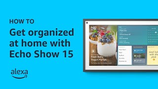 How to get organized at home with Echo Show 15  Amazon Alexa  Tips amp Tricks [upl. by Clover]