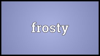 Frosty Meaning [upl. by Orford]