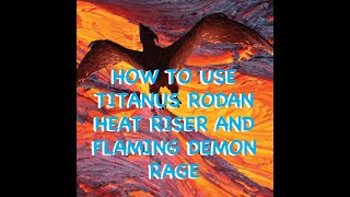 How To Use Titanus Rodan Heat Riser and Flaming Demon Rage in Kaiju Universe HD 1080p [upl. by Samella144]