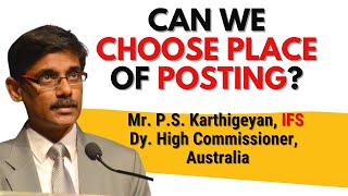 Can IFS Officers CHOOSE their PLACE of Posting Mr PS Karthigeyan IFS [upl. by Melbourne304]