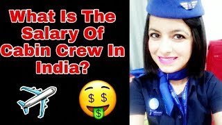 What Is The Salary Of Cabin Crew In India [upl. by Shriner439]