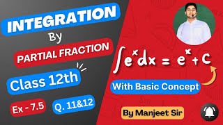 Integration  Partial Fraction  Class 12  NCERT Math  Ex  75  Q11 amp Q12 class12th  part6 [upl. by Rorrys]