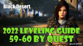 Black Desert Updated 2022  Fast No Grind Leveling Guide  5960  Level By Questing [upl. by Eniarral]