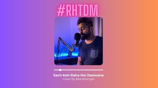 Sach Keh Raha Hai Deewana Slow Version  KK  Cover By Beardosinger [upl. by Elspeth426]