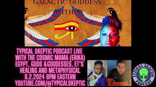 Egypt Gods amp Goddesses ETs Metaphysical COSMIC MAMA  Typical Skeptic Live 1393 [upl. by Oiracam]