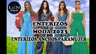 ENTERIZOS DE MODA MODA 2023 – ENTERIZOS ANCHOS PARA MUJER [upl. by Geoff]