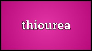 Thiourea Meaning [upl. by Ahseuqram]