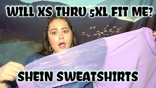 TRYING SIZE XS TO 5XL SHEIN SWEATSHIRTS  SIZE RANGE CHALLENGE [upl. by Elena]