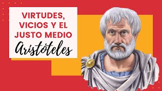 VIRTUDES VICIOS Y EL JUSTO MEDIO Aristóteles [upl. by Mera]