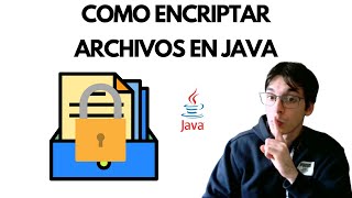 Encriptar archivos en Java Guía definitiva con todo lo que necesitas saber  Ejemplo práctico [upl. by Orpheus]