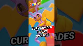 CURIOSIDADES DE JAX PARTE 2😱  DIGITAL CIRCUS  JaxTV digitalcircus glitchproductions parati [upl. by Tihom10]