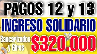 Pagos 12 y 13 INGRESO SOLIDARIO 320000 Ciclo Marzo y Abril  Bancarizados y Giros [upl. by Emyam907]