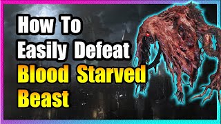 BloodStarved Beast Boss Guide Bloodborne [upl. by Noreht]