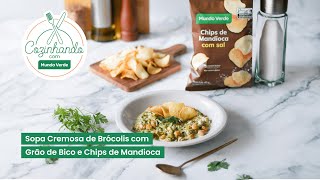 Cozinhando com o Mundo Verde  Sopa Cremosa de Brócolis com Grão de Bico e Chips de Mandioca [upl. by Eidna]