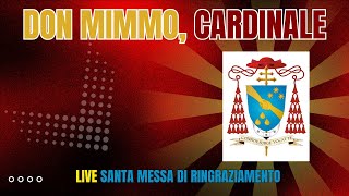 DON MIMMO CARDINALE Solenne Celebrazione Eucaristica di Ringraziamento [upl. by Atinahc]