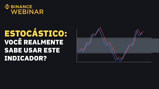 Estocástico você realmente sabe usar este indicador  Binance Webinar 🇧🇷 [upl. by Gmur]