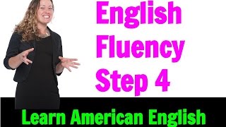 English Fluency  Use it Go Natural English Lesson  Step 4 [upl. by Arlene]