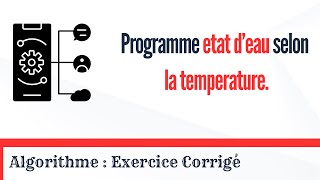 Exercices Corrigée dAlgorithme 1Ecrire un programme affiche letat de leau selon  temperature [upl. by Cand]