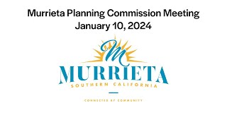 Murrieta Planning Commission Meeting  January 10 2024 [upl. by Prowel103]